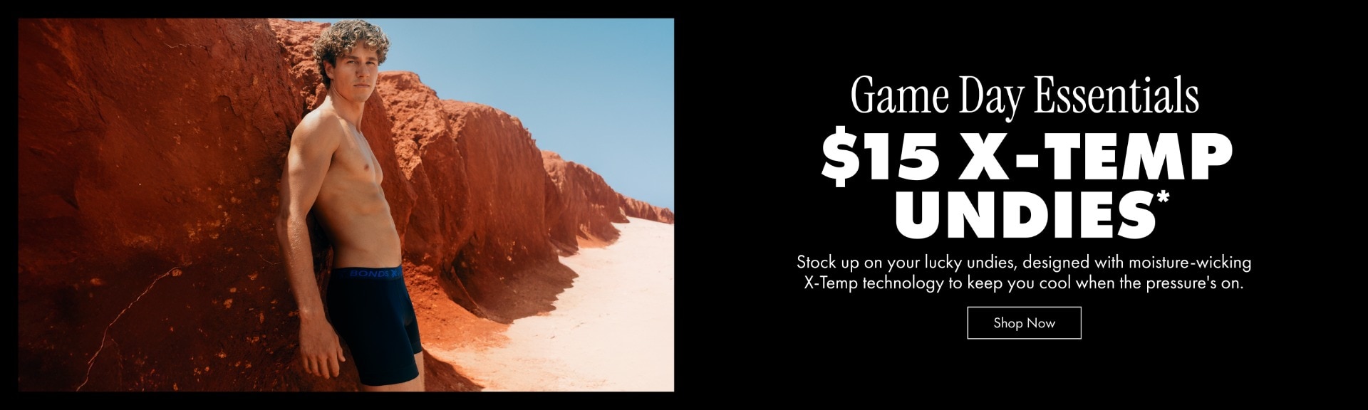 Game Day Essentials. $15 X-Temp Undies*. Stock up on your lucky undies, designed with moisture-wicking X-temp technology to keep you cool when the pressure's on. Shop Now.