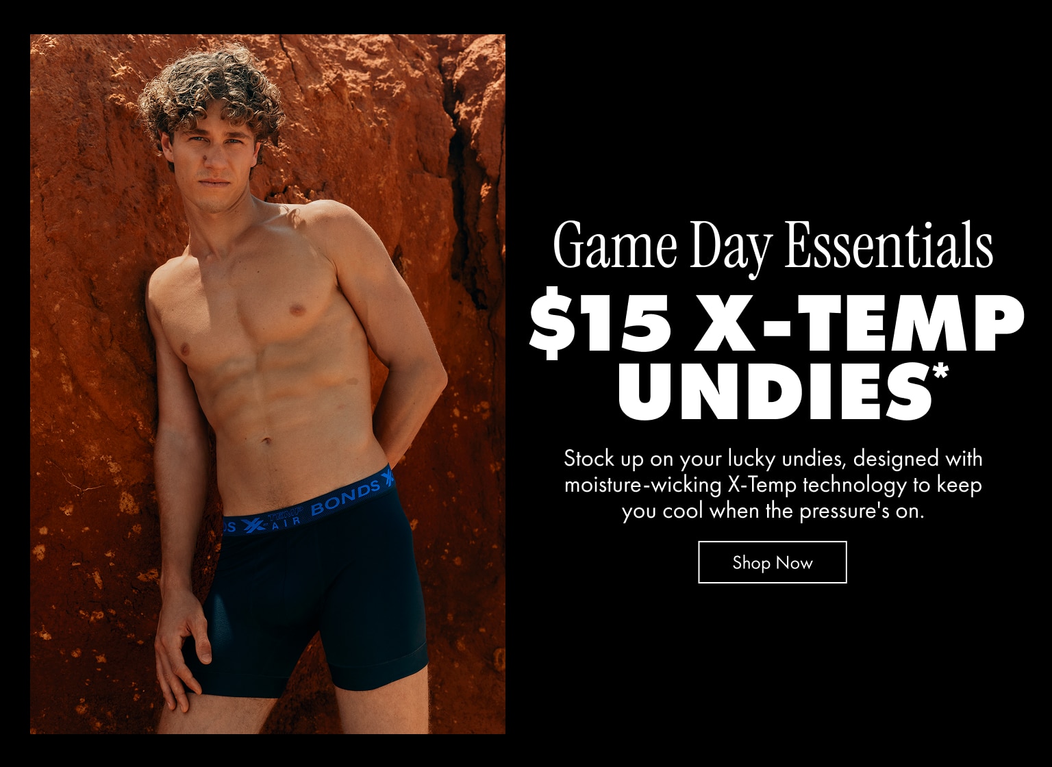 Game Day Essentials. $15 X-Temp Undies*. Stock up on your lucky undies, designed with moisture-wicking X-temp technology to keep you cool when the pressure's on. Shop Now.